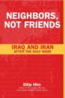Neighbors, Not Friends : Iraq and Iran after the Gulf Wars - Book