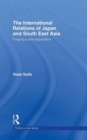 The International Relations of Japan and South East Asia : Forging a New Regionalism - Book