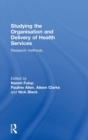 Studying the Organisation and Delivery of Health Services : Research Methods - Book