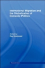 International Migration and Globalization of Domestic Politics - Book