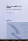 Understanding Lifestyle Sport : Consumption, Identity and Difference - Book