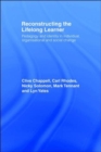 Reconstructing the Lifelong Learner : Pedagogy and Identity in Individual, Organisational and Social Change - Book