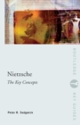Nietzsche: The Key Concepts - Book