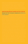 Special Educational Needs and the Internet : Issues for the Inclusive Classroom - Book