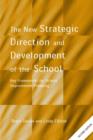 The New Strategic Direction and Development of the School : Key Frameworks for School Improvement Planning - Book