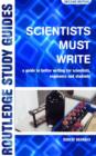 Scientists Must Write : A Guide to Better Writing for Scientists, Engineers and Students - Book