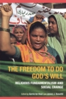 The Freedom to do God's Will : Religious Fundamentalism and Social Change - Book