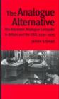 The Analogue Alternative : The Electronic Analogue Computer in Britain and the USA, 1930-1975 - Book