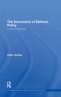 The Economics of Defence Policy : A New Perspective - Book