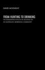 From Hunting to Drinking : The Devastating Effects of Alcohol on an Australian Aboriginal Community - Book