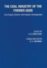 Coal Industry of the Former USSR : Coal Supply System and Industry Development - Book