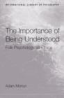 The Importance of Being Understood : Folk Psychology as Ethics - Book