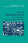 Iron in Aluminium Alloys : Impurity and Alloying Element - Book