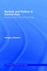 Markets and Politics in Central Asia - Book