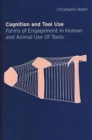 Cognition and Tool Use : Forms of Engagement in Human and Animal Use of Tools - Book