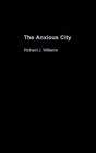 The Anxious City : British Urbanism in the late 20th Century - Book