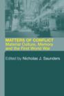 Matters of Conflict : Material Culture, Memory and the First World War - Book