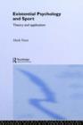 Existential Psychology and Sport : Theory and Application - Book