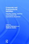 Corporate and Organizational Identities : Integrating Strategy, Marketing, Communication and Organizational Perspective - Book