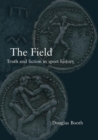 The Field : Truth and Fiction in Sport History - Book
