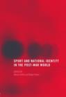 Sport and National Identity in the Post-War World - Book