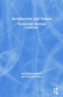 Architecture and Nature : Creating the American Landscape - Book