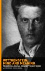 Wittgenstein, Mind and Meaning : Towards a Social Conception of Mind - Book