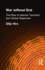 War without End : The Rise of Islamist Terrorism and Global Response - Book