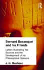 Bernard Bosanquet and his Friends : Letters Illustrating the Sources and the Development of his Philosophical Opinions - Book