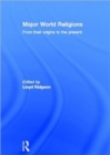 Major World Religions : From Their Origins To The Present - Book