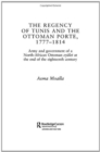 The Regency of Tunis and the Ottoman Porte, 1777-1814 : Army and Government of a North-African Eyalet at the End of the Eighteenth Century - Book