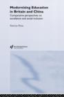 Modernising Education in Britain and China : Comparative Perspectives on Excellence and Social Inclusion - Book