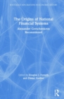 The Origins of National Financial Systems : Alexander Gerschenkron Reconsidered - Book