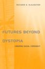 Futures Beyond Dystopia : Creating Social Foresight - Book