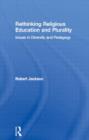 Rethinking Religious Education and Plurality : Issues in Diversity and Pedagogy - Book