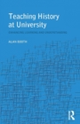 Teaching History at University : Enhancing Learning and Understanding - Book