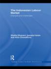 The Indonesian Labour Market : Changes and challenges - Book