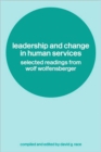 Leadership and Change in Human Services : Selected Readings from Wolf Wolfensberger - Book