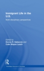 Immigrant Life in the US : Multi-disciplinary Perspectives - Book