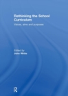Rethinking the School Curriculum : Values, Aims and Purposes - Book