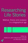 Researching Life Stories : Method, Theory and Analyses in a Biographical Age - Book