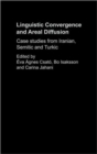 Linguistic Convergence and Areal Diffusion : Case Studies from Iranian, Semitic and Turkic - Book