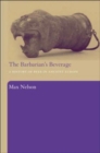 The Barbarian's Beverage : A History of Beer in Ancient Europe - Book