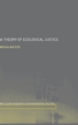 A Theory of Ecological Justice - Book