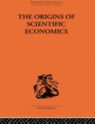The Origins of Scientific Economics - Book