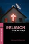 Religion in the Media Age - Book