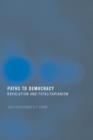 Paths to Democracy : Revolution and Totalitarianism - Book