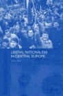 Liberal Nationalism in Central Europe - Book