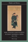 War, Politics and Society in Early Modern China, 900-1795 - Book