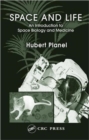 Space and Life : An Introduction to Space Biology and Medicine - Book
